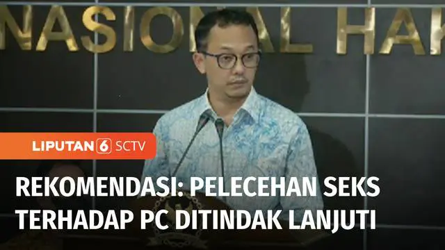 VIDEO: Salah Satu Rekomendasi Komnas HAM: Tindak Lanjuti Dugaan Kekerasan Seksual Terhadap PC