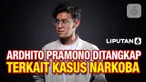 Ardhito Pramono dikabarkan telah ditangkap pihak kepolisian terkait kasus narkoba, Rabu (12/01/22). Kabid Humas Polda Metro Jaya, Kombes Pol Endra Zulpan, membenarkan kabar ini.