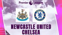 Liga Inggris - Newcastle United Vs Chelsea (Bola.com/Fransiscus Ivan)