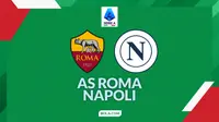Prediksi AS Roma Vs Napoli di Liga Italia: Derbi Penentu Persaingan Scudetto