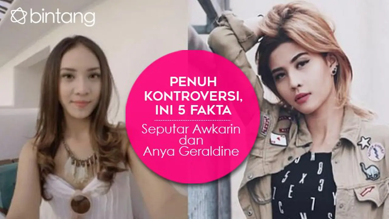 [Bintang] Penuh Kontroversi, Ini 5 Fakta Seputar Awkarin dan Anya Geraldine
