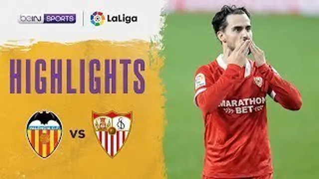 VIDEO: Highlights Liga Spanyol, Sevilla Menang Tipis atas Valencia 1-0