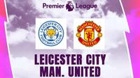 Liga Inggris - Leicester City vs Manchester United (Bola.com/Adreanus Titus)