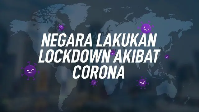 Akibat Virus Corona COVID-19 yang telah menyebar luas, sejumlah negara memutuskan untuk melakukan lockdown atau penutupan akses serta pembatasan aktivitas bagi masyarakat di sebuah kota atau negara.