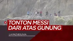 Berita Video cara unik para suporter saksikan Lionel Messi dan timnas Argentina berlatih di La Paz, Bolivia