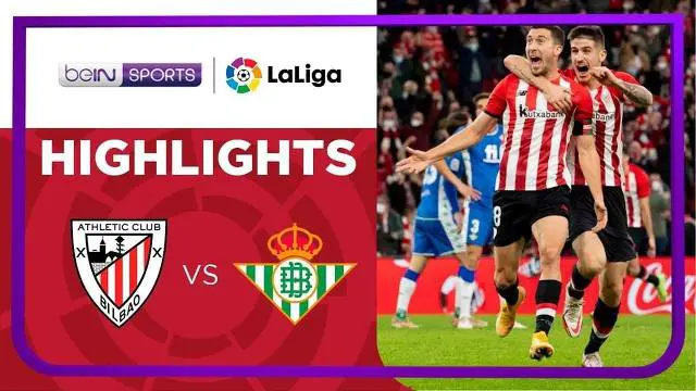 VIDEO: Highlights Liga Spanyol, Athletic Bilbao Menang Dramatis atas Real Betis