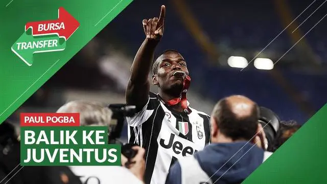VIDEO Bursa Transfer: Tinggalkan Manchester United, Paul Pogba Balik ke Juventus
