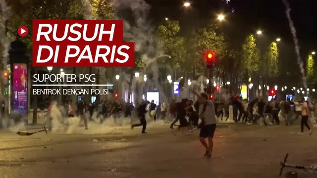 VIDEO: PSG Kalah dari Bayern Munchen di Final Liga Champions, Suporter Bentrok dengan Polisi di Paris