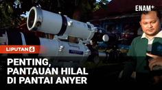 Terkini, Pantauan Hilal 1 Syawal dari Pantai Anyer