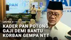 Untuk membantu korban gempa di NTT, kader Partai Amanat Nasional yang menjadi pejabat harus bersedia dipotong gajinya. Potong gaji kader merupakan komitmen PAN terhadap kondisi bangsa saat ini.
