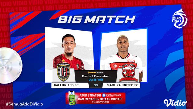 Big Match BRI Liga 1 Kamis, 9 Desember : Bali United Vs Madura United