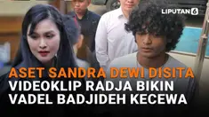 Mulai dari aset Sandra Dewi disita hingga videoklip Radja bikin Vadel Badjideh kecewa di News Flash Showbiz Liputan6.com.