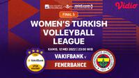 Link Live Streaming Final 5 Women’s Turkish Volleyball League di Vidio, Kamis 12 Mei 2022. (Sumber : dok. vidio.com)