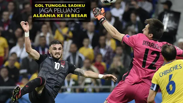 Armando Sadiku mencetak satu gol untuk Albania pada laga melawan Rumania dan menjaga peluang tampil di 16 besar Piala Eropa 2016