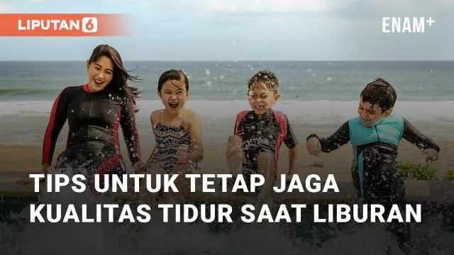 VIDEO: Simak Tips Untuk Tetap Jaga Kualitas Tidur Saat Sedang Liburan
