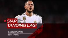 Berita Video bintang Real Madrid, Eden Hazard tegaskan sudah fit lagi dan siap tanding