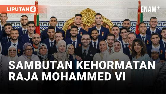 VIDEO: Timnas Maroko Diberi Sambutan Kehormatan oleh Raja Mohammed VI