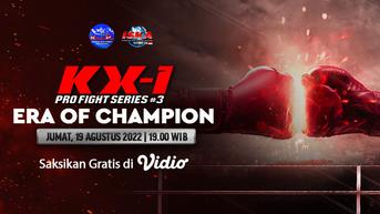 Sedang Berlangsung Live Streaming KX-1 Pro Fight Series 3: Era of Champion Malam Ini di Vidio