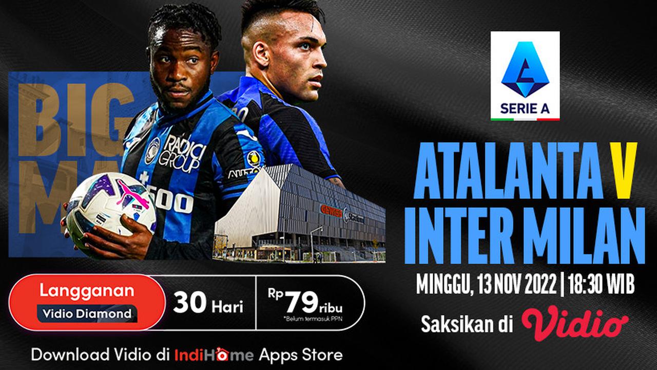 Link Live Streaming Big Match Serie A Italia Inter Milan Vs Atalanta di Vidio, Minggu 13 November Malam