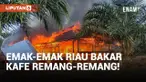 Emak-emak Bakar Kafe Remang-remang Diduga Tempat Mesum di Riau