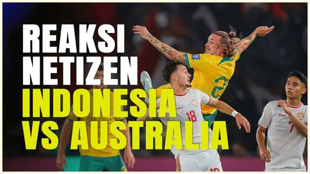VIDEO: Reaksi Keren Netizen Pasca Timnas Indonesia Tahan Imbang Australia
