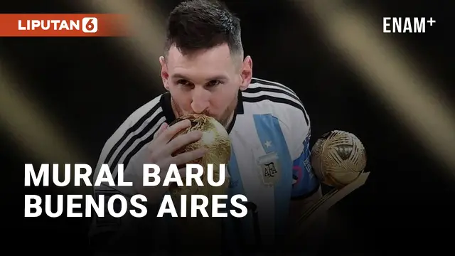 VIDEO: Mural Baru di Buenos Aires Abadikan Momen Lionel Messi