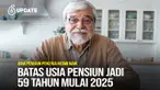 Bertambahnya usia pensiun untuk memberikan kesempatan lebih besar bagi peserta program Jaminan pensiun yang dikelola oleh BPJS Ketenagakerjaan untuk mendapat manfaat yang maksimal, apakah benar?