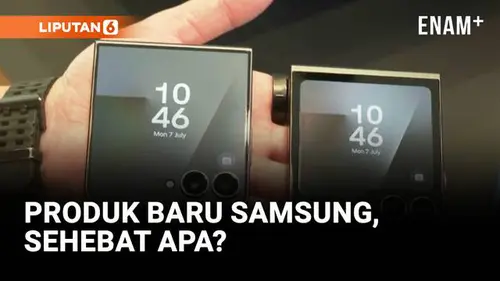 VIDEO: Samsung Luncurkan Galaxy Z Fold7, Flip7, dan Watch8: Apa Kelebihannya?