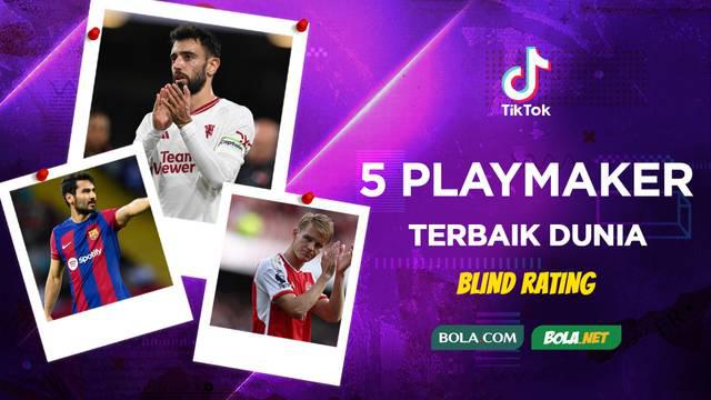 Video TikTok Blind Rating, 5 playmaker terbaik dunia saat ini