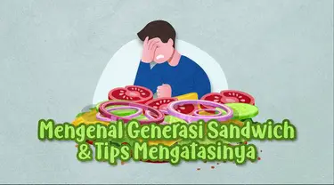 Istilah Generasi Sandwich beberapa tahun terakhir kerap diperbincangkan, bahkan menimbulkan kekhawatiran.