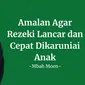 Amalan agar rezeki lancar dan cepat dikaruniai anak dari Mbah Moen. (Foto: Istimewa; Grafis: Liputan6.com/MHT)