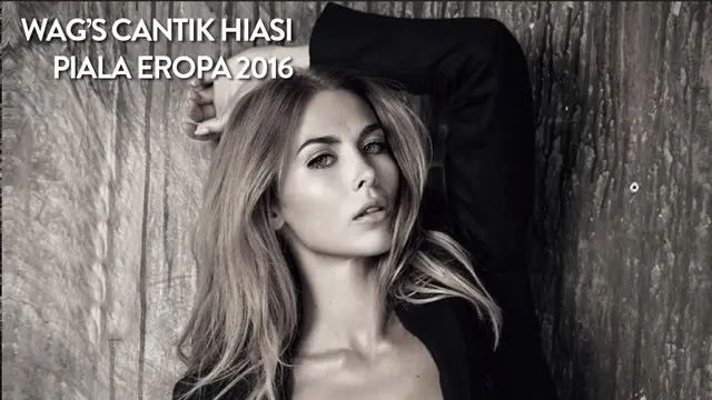 Berikut 5 Wag's Cantik akan menghiasi Piala Eropa 2016