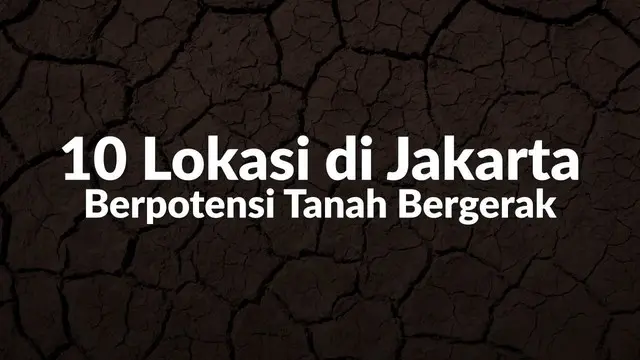 BPBD DKI Jakarta menyebut terdapat 10 titik berpotensi mengalami gerakan tanah di beberapa wilayah Ibu Kota.