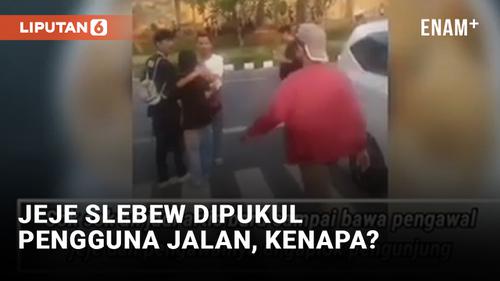 VIDEO: Plak! Detik-detik Jeje Slebew Dipukul Pengguna Jalan