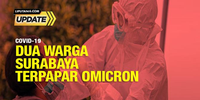 Liputan6 Update: Warga Surabaya Terpapar Varian Omicron