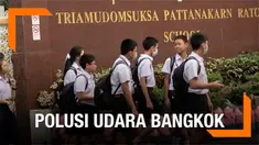 Otoritas Bangkok meliburkan ratusan sekolah karena krisis polusi. Diketahuoi kota Bangkok diselimuti kabut pekat selama beberapa pekan terakhir.