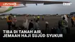 Masya Allah, Rombongan Jemaah Haji Sujud Syukur Pasca Pulang Ke Indonesia
