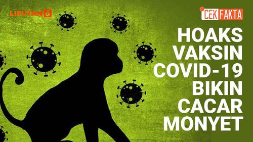 VIDEO CEK FAKTA: Hoaks Vaksin Covid-19 Sebabkan Cacar Monyet