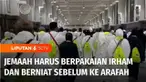 Untuk memudahkan jemaah haji beribadah, Kementerian Agama mengeluarkan aturan bagi jemaah haji asal Indonesia. Kemenag meminta jemaah haji sudah berpakaian ihram dan berniat haji dari hotel masing-masing sebelum berangkat ke Arafah untuk melaksanakan...