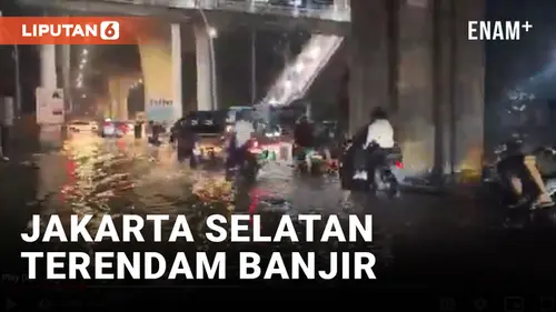 VIDEO: Akibat Hujan Deras, Wilayah Jakarta Selatan Terendam Banjir