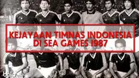 KEJAYAAN TIMNAS INDONESIA DI SEA GAMES 1987 (Bola.com/Adreanus Titus)