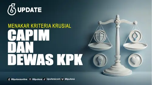 Menakar Kriteria Krusial Capim dan Dewas KPK