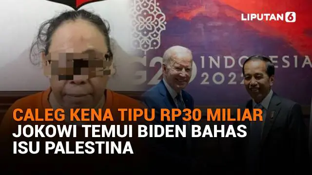 Mulai dari caleg kena tipu Rp30 miliar hingga Jokowi temui Biden bahas isu Palestina, berikut sejumlah berita menarik News Flash Liputan6.com.