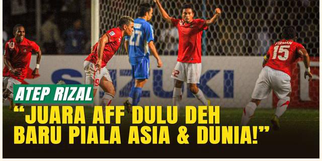 Atep Bicara Jujur, Gelar AFF Prioritas Sebelum Bicara Piala Asia &amp; Dunia