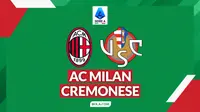 Prediksi AC Milan Vs Cremonese di Liga Italia: Menanti Emil Audero Membendung Rossoneri