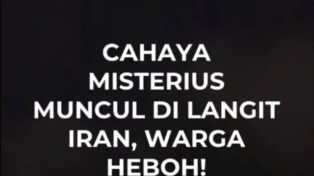 CAHAYA MISTERIUS MUNCUL DI LANGIT IRAN, WARGA HEBOH!
