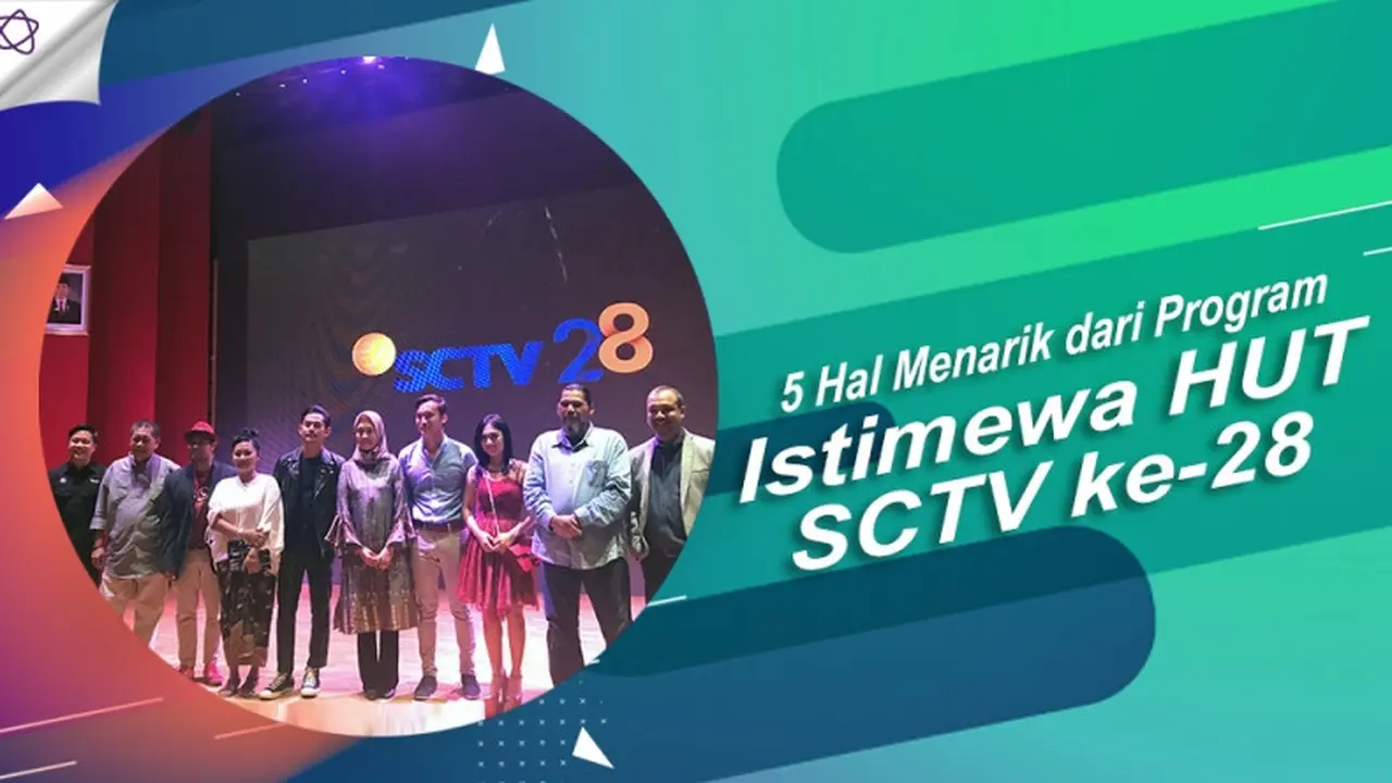 [Bintang] 5 Hal Menarik dari Program Istimewa HUT SCTV ke-28