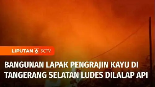 VIDEO: Korsleting Listrik Sebabkan Lapak Pengrajin Kayu di Tangerang Selatan Ludes Terbakar