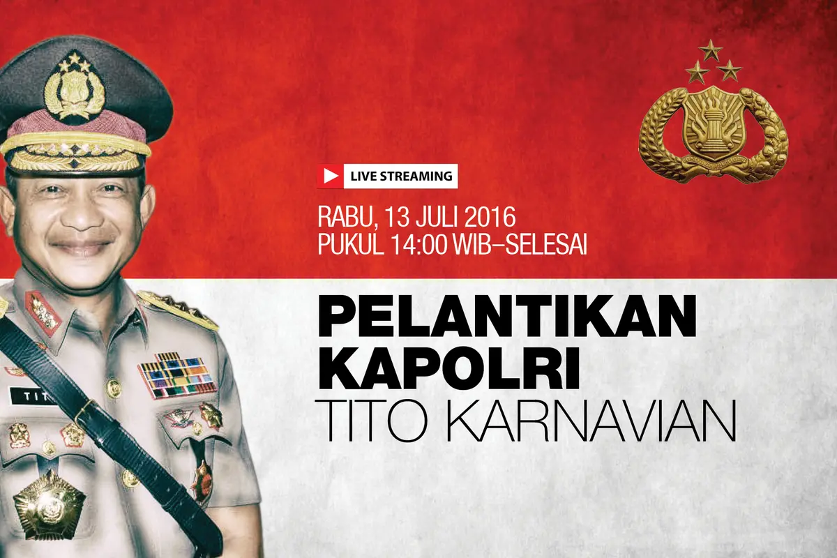 Live Streaming Pelantikan Kapolri Baru Tito Karnavian