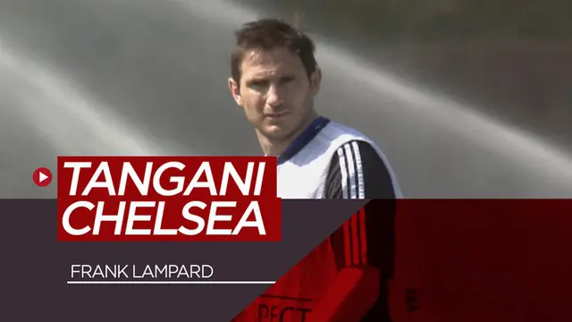 VIDEO: Frank Lampard Resmi Tangani Chelsea